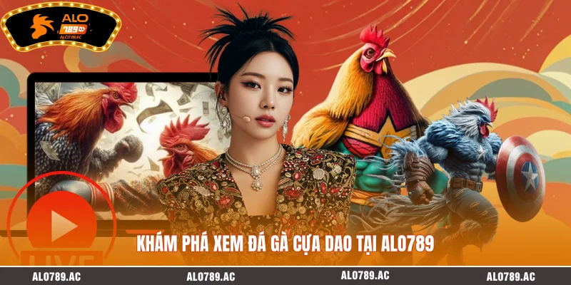 Khám phá xem đá gà cựa dao tại ALO789